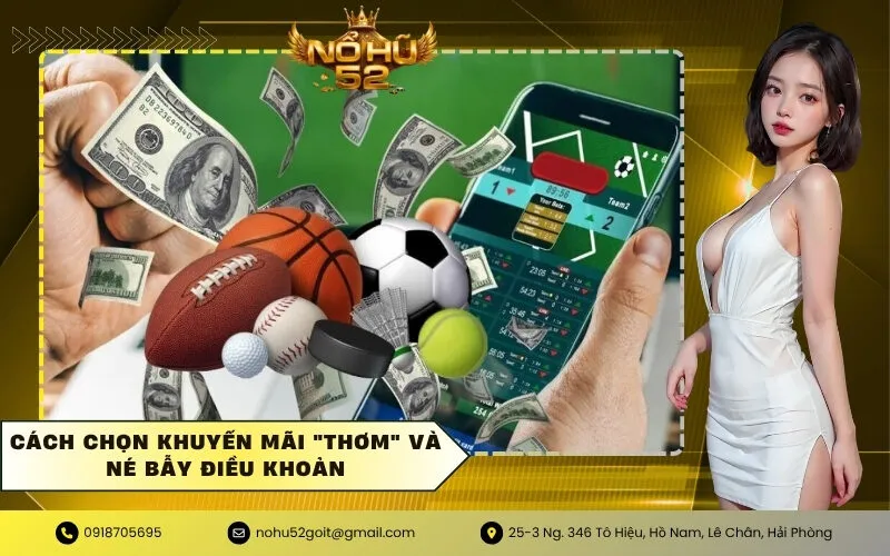 Cách chọn khuyến mãi thơm và né bẫy điều khoản