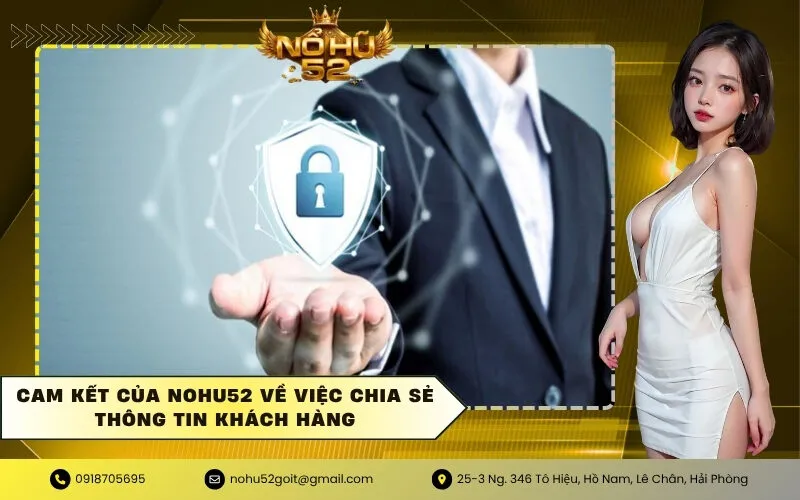 Cam kết của NOHU52 về việc chia sẻ thông tin khách hàng