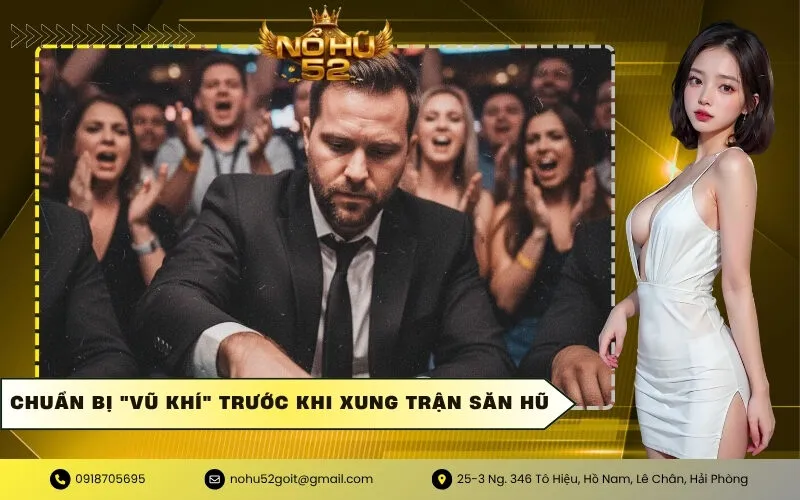 Chuẩn Bị Vũ Khí Trước Khi Xung Trận Săn Hũ