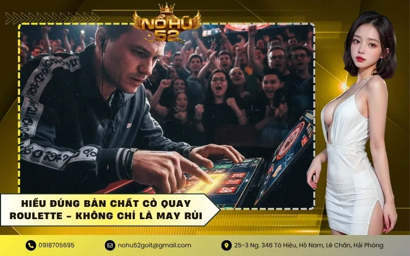 Hiểu Đúng Bản Chất Cò Quay Roulette - Không Chỉ Là May Rủi