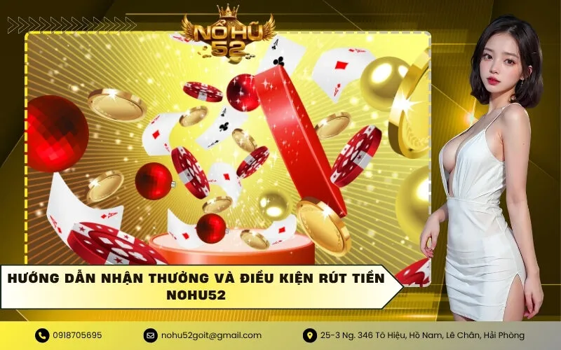 Hướng dẫn nhận thưởng và điều kiện rút tiền NOHU52