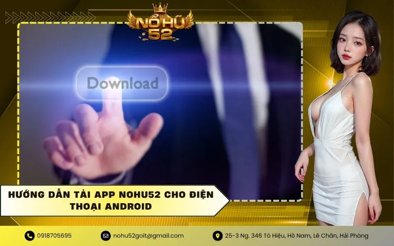 Hướng dẫn tải app NOHU52 cho điện thoại Android
