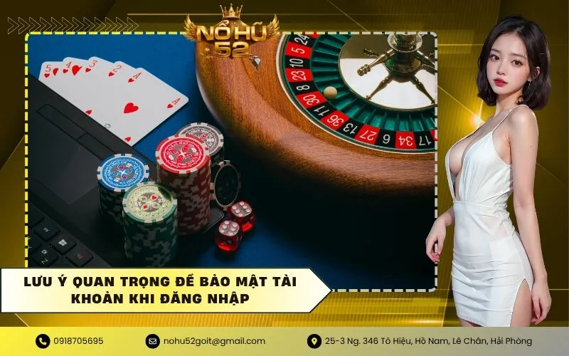 Lưu ý quan trọng để bảo mật tài khoản khi đăng nhập