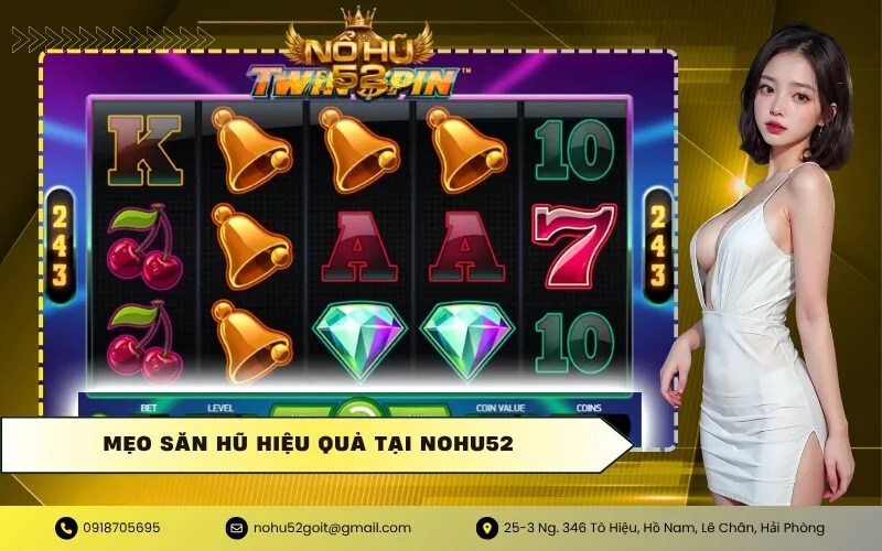Mẹo săn hũ hiệu quả tại NOHU52