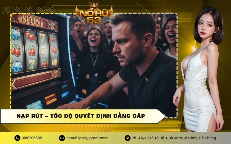 Nạp Rút - Tốc Độ Quyết Định Đẳng Cấp