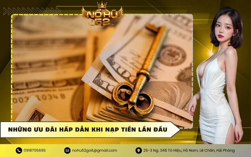 Những ưu đãi hấp dẫn khi nạp tiền lần đầu