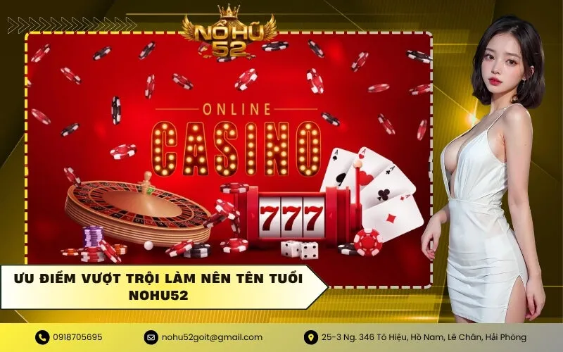 Ưu điểm vượt trội làm nên tên tuổi NOHU52