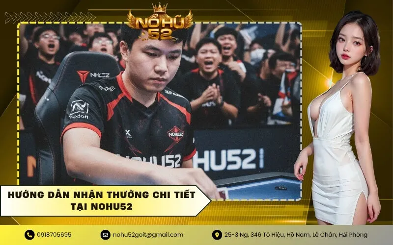 Hướng dẫn nhận thưởng chi tiết tại NOHU52