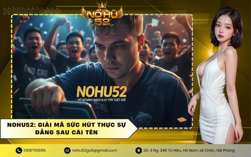 NOHU52 Giải mã sức hút thực sự đằng sau cái tên