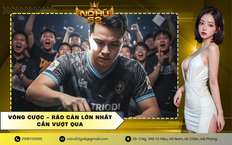 Vòng cược - Rào cản lớn nhất cần vượt qua